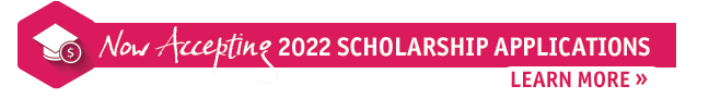 Now accepting 2022 Scholarship Applications | Lear More >